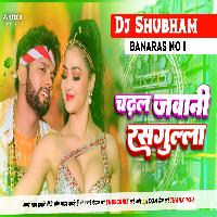 Chadal Jawaani Rasgulla Dj Remix Soft Bass Mix neelkamal Chadal Jawaani Rasgulla dj shubham banaras